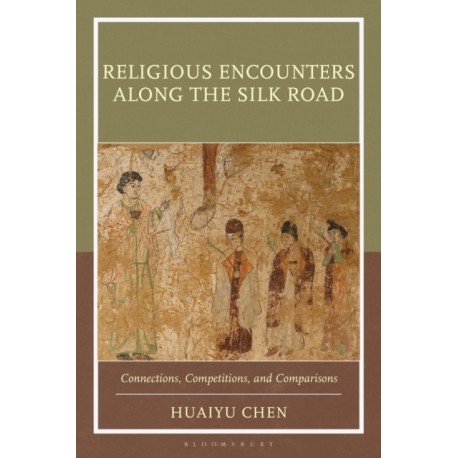 Religious Encounters along the Silk Road: Connections, Competitions, and Comparisons