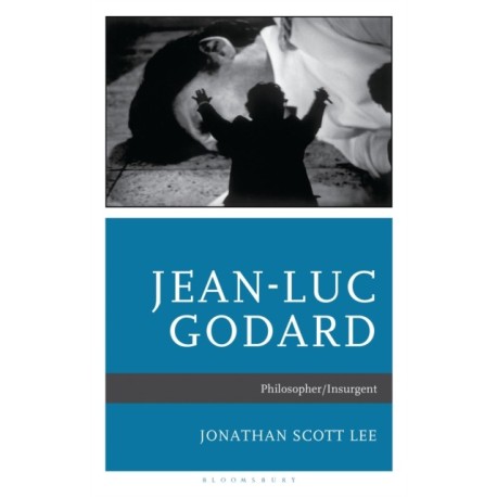 Jean-Luc Godard: Philosopher/Insurgent