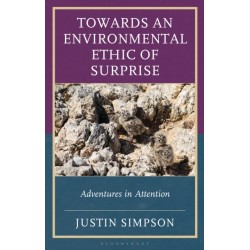 Towards an Environmental Ethic of Surprise: Adventures in Attention