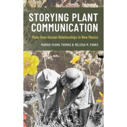 Storying Plant Communication: More-than-Human Relationships in New Mexico