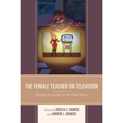 The Female Teacher on Television: Shifting Stereotypes on the Small Screen