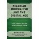 Nigerian Journalism and the Digital Age: Crisis, Conflict, and the Road to a Better Future