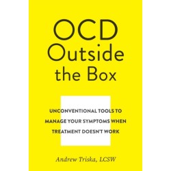 When OCD Treatment Doesn't Work: Unconventional Tools to Manage Your Symptoms When Treatment Doesn't Work