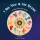 I See You in the Stars: A Zodiac Book for Babies