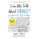 Can We Talk About Israel? (Revised and Updated): A Guide for the Curious, Confused, and Conflicted