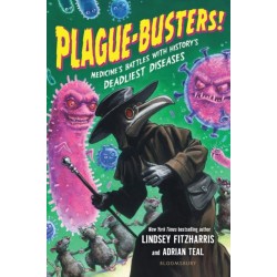 Plague-Busters!: Medicine's Battles with History's Deadliest Diseases