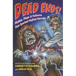 Dead Ends!: Flukes, Flops & Failures That Sparked Medical Marvels