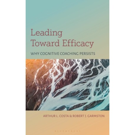 Leading Toward Efficacy: Why Cognitive Coaching Persists
