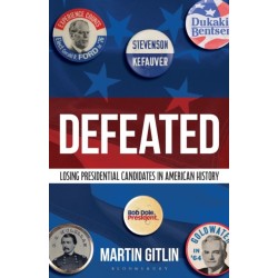 Defeated: Losing Presidential Candidates in American History