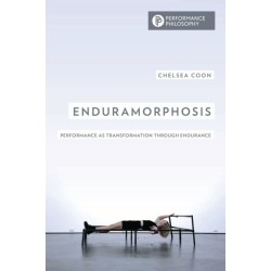 Enduramorphosis: Performance as Transformation through Endurance