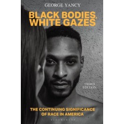 Black Bodies, White Gazes: The Continuing Significance of Race in America