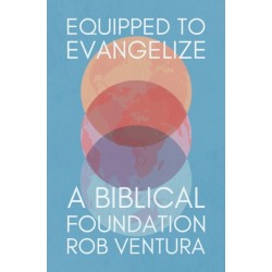 Equipped to Evangelize: A Biblical Foundation