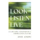 Look, Listen, Live: Cultivating Attention in a Distracted Culture
