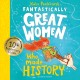 Fantastically Great Women Who Made History: Discover 14 true stories of fearless women who left a lasting legacy – 10 year anniversary edition