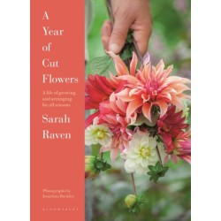 A Year of Cut Flowers: A life of growing and arranging for all seasons