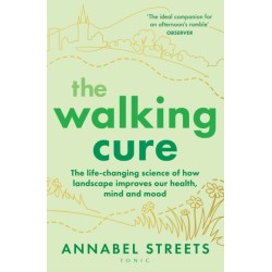 The Walking Cure: The life-changing science of how landscape improves our health, mind and mood