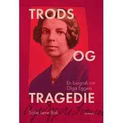 Trods og tragedie: En biografi om Olga Eggers