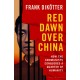 Red Dawn Over China: How Communism Conquered a Quarter of Humanity