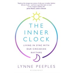 The Inner Clock: Living in Sync With Our Circadian Rhythms