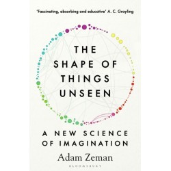 The Shape of Things Unseen: A New Science of Imagination