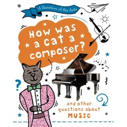 A Question of the Arts: How Was a Cat a Composer? (and other questions about music)