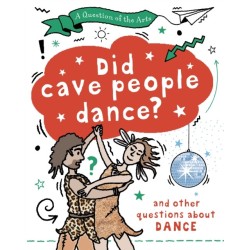 A Question of the Arts: Did Cave People Dance? (and other questions about dance)