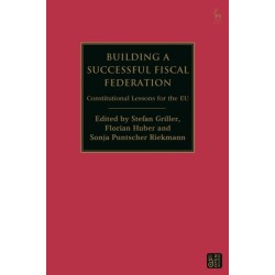 Building a Successful Fiscal Federation: Constitutional Lessons for the EU