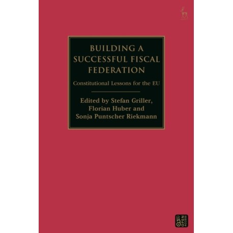 Building a Successful Fiscal Federation: Constitutional Lessons for the EU