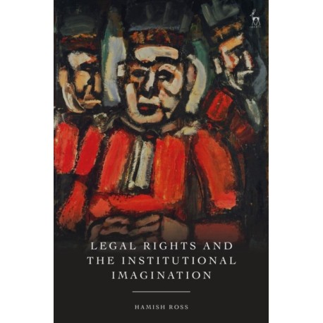 Legal Rights and the Institutional Imagination