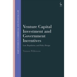 Venture Capital Investment and Government Incentives: Law, Regulation, and Policy Design