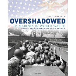 Overshadowed: US Marines in World War II: Europe, the Caribbean, and South America