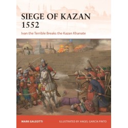 Siege of Kazan 1552: Ivan the Terrible Breaks the Kazan Khanate