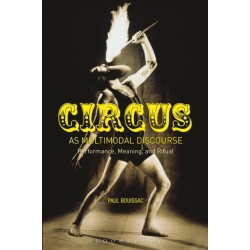Circus as Multimodal Discourse: Performance, Meaning, and Ritual