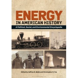 Energy in American History: A Political, Social, and Environmental Encyclopedia [2 volumes]