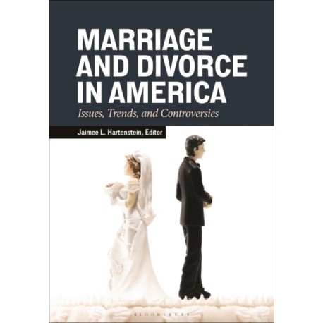 Marriage and Divorce in America: Issues, Trends, and Controversies