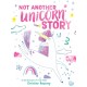 Not Another Unicorn Story: A Picture Book