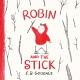 Robin and the Stick: A Picture Book