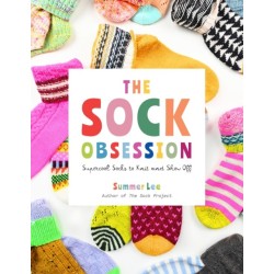 The Sock Obsession: Supercool Socks to Knit and Show Off