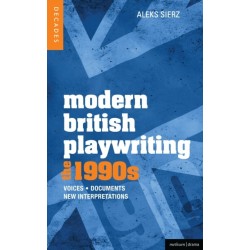 Modern British Playwriting: The 1990s: Voices, Documents, New Interpretations