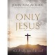 Only Jesus, Updated Edition: What It Really Means to Be Saved