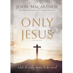 Only Jesus, Updated Edition: What It Really Means to Be Saved