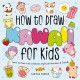 How to Draw Kawaii For Kids: Learn to Draw Cute Creatures, Mythical Monsters and   Friends