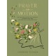 Prayer in Motion: An Invitation to Be Fully Present, Connect with God, and Pray with Your Whole Self