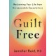 Guilt Free: Reclaiming Your Life From Unreasonable Expectations