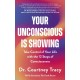 Your Unconscious Is Showing: Take Control of Your Life with the 12 Steps of Consciousness