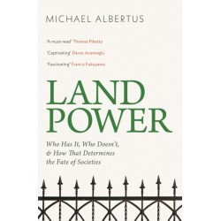 Land Power: Who Has It, Who Doesn't, and How That Determines the Fate of Societies