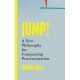 Jump!: A New Philosophy for Conquering Procrastination