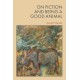 On Fiction and Being a Good Animal