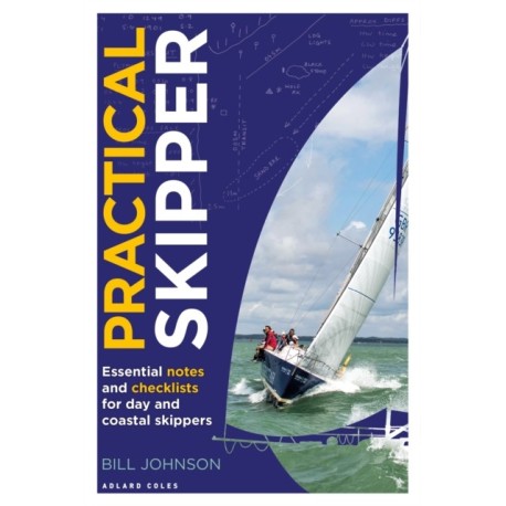 Practical Skipper: Essential notes and checklists for day and coastal skippers