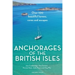 Anchorages of the British Isles: Over 100 beautiful havens, coves and escapes